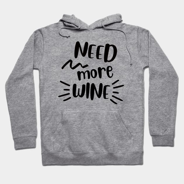 need more wine Hoodie by BoogieCreates